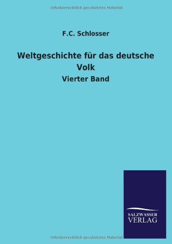 Weltgeschichte für das deutsche Volk: Vierter Band