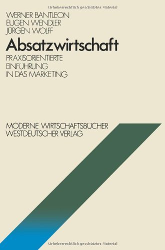 Absatzwirtschaft: Praxisorientierte Einführung in das Marketing (Moderne Wirtschaftsbücher / Betriebswirtschaftliche Funktionen und Institutionen) (German Edition)