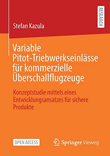 Variable Pitot-Triebwerkseinlässe für kommerzielle Überschallflugzeuge: Konzeptstudie mittels eines Entwicklungsansatzes für sichere Produkte