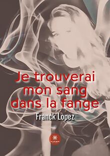 Je trouverai mon sang dans la fange von Franck Lopez | Buch | Zustand sehr gut