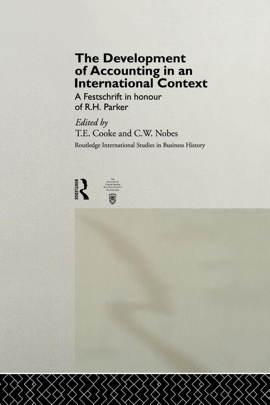 The Development of Accounting in an International Context: A Festschrift in Honour of R. H. Parker (Routledge International Studies in Business History)