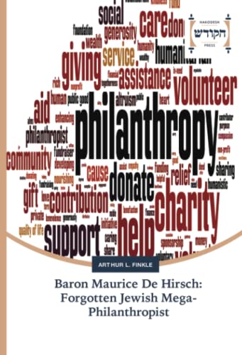 Baron Maurice De Hirsch: Forgotten Jewish Mega-Philanthropist