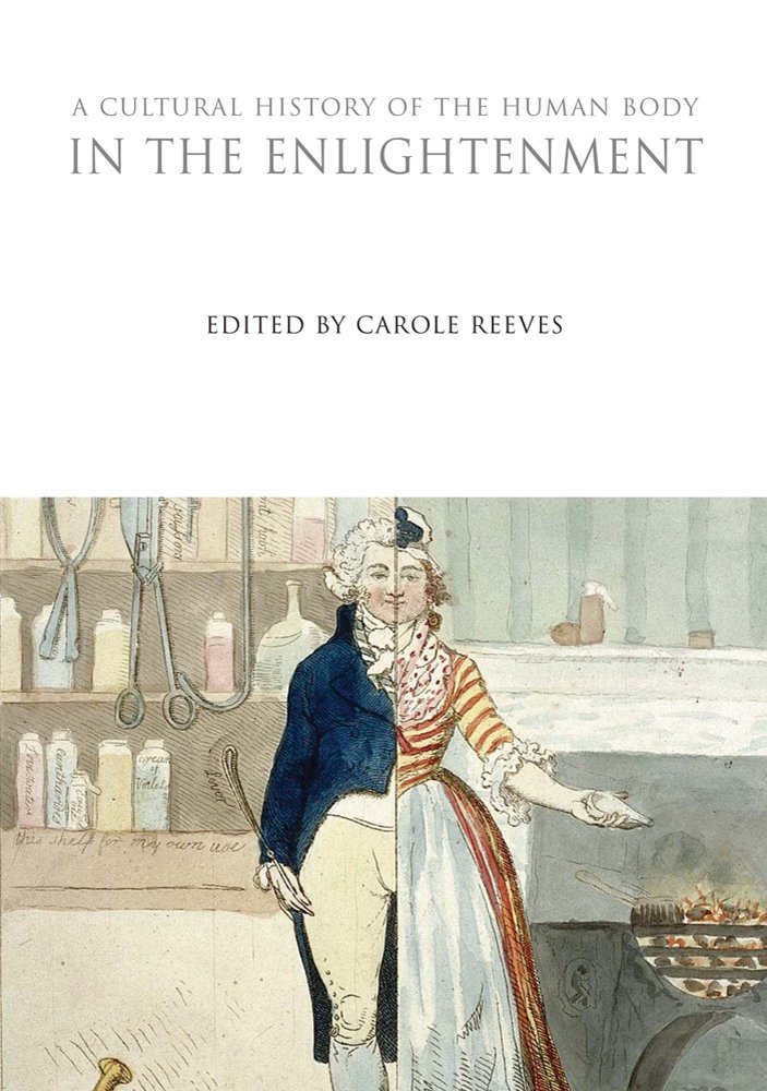 A Cultural History of the Human Body in the Enlightenment (The Cultural Histories Series)