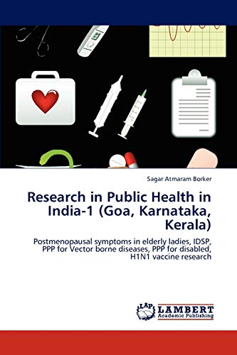 Research in Public Health in India-1 (Goa, Karnataka, Kerala): Postmenopausal symptoms in elderly ladies, IDSP, PPP for Vector borne diseases, PPP for disabled, H1N1 vaccine research