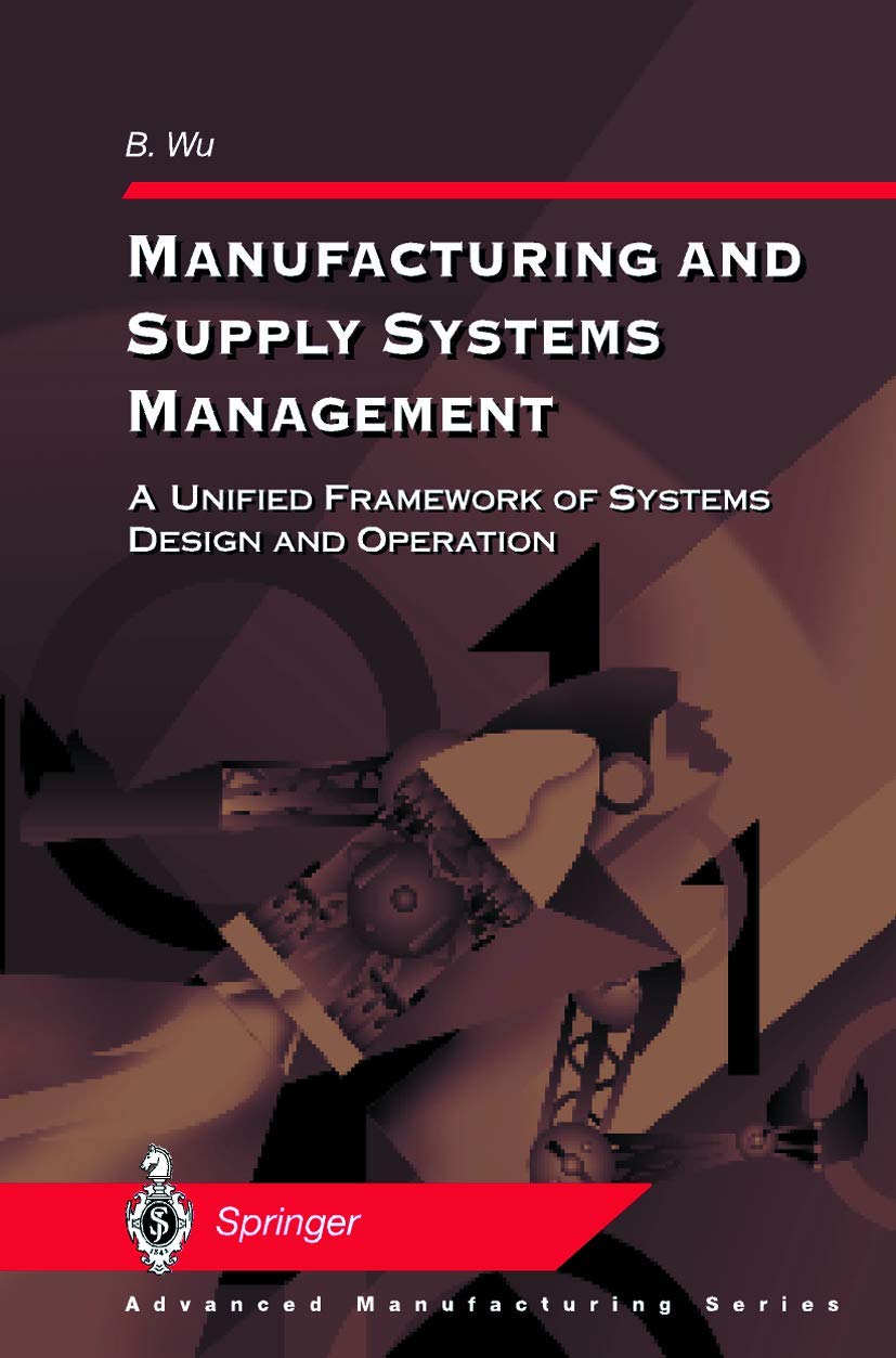 Manufacturing and Supply Systems Management: A Unified Framework of Systems Design and Operation (Advanced Manufacturing)