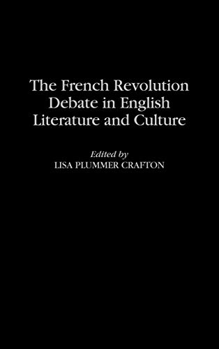 The French Revolution Debate in English Literature and Culture (Contributions to the Study of World Literature)