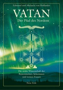 VATAN. Der Pfad des Nordens: Die uralte Wissenschaft der Runenmeister, Seherinnen und weisen Frauen