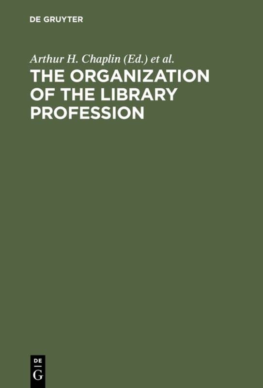 The organization of the library profession: A symposium based on contributions to the 37th session of the IFLA General Council, Liverpool, 1971