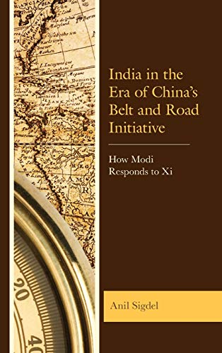 India in the Era of China's Belt and Road Initiative: How Modi Responds to Xi
