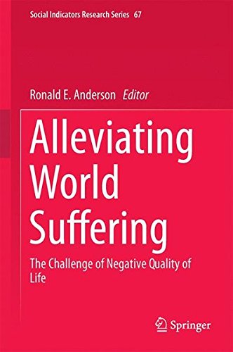 Alleviating World Suffering: The Challenge of Negative Quality of Life (Social Indicators Research Series)