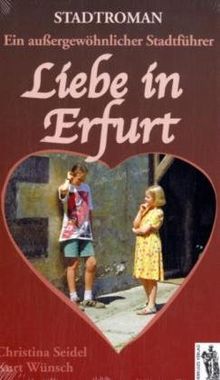 Stadtroman - Ein außergewöhnlicher Stadtführer - Liebe in Erfurt