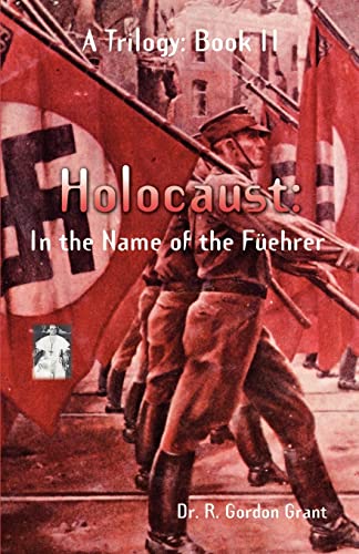 Holocaust: In the Name of the Füehrer: In the Name of the F, Ehrer (Holocaust Trilogy)