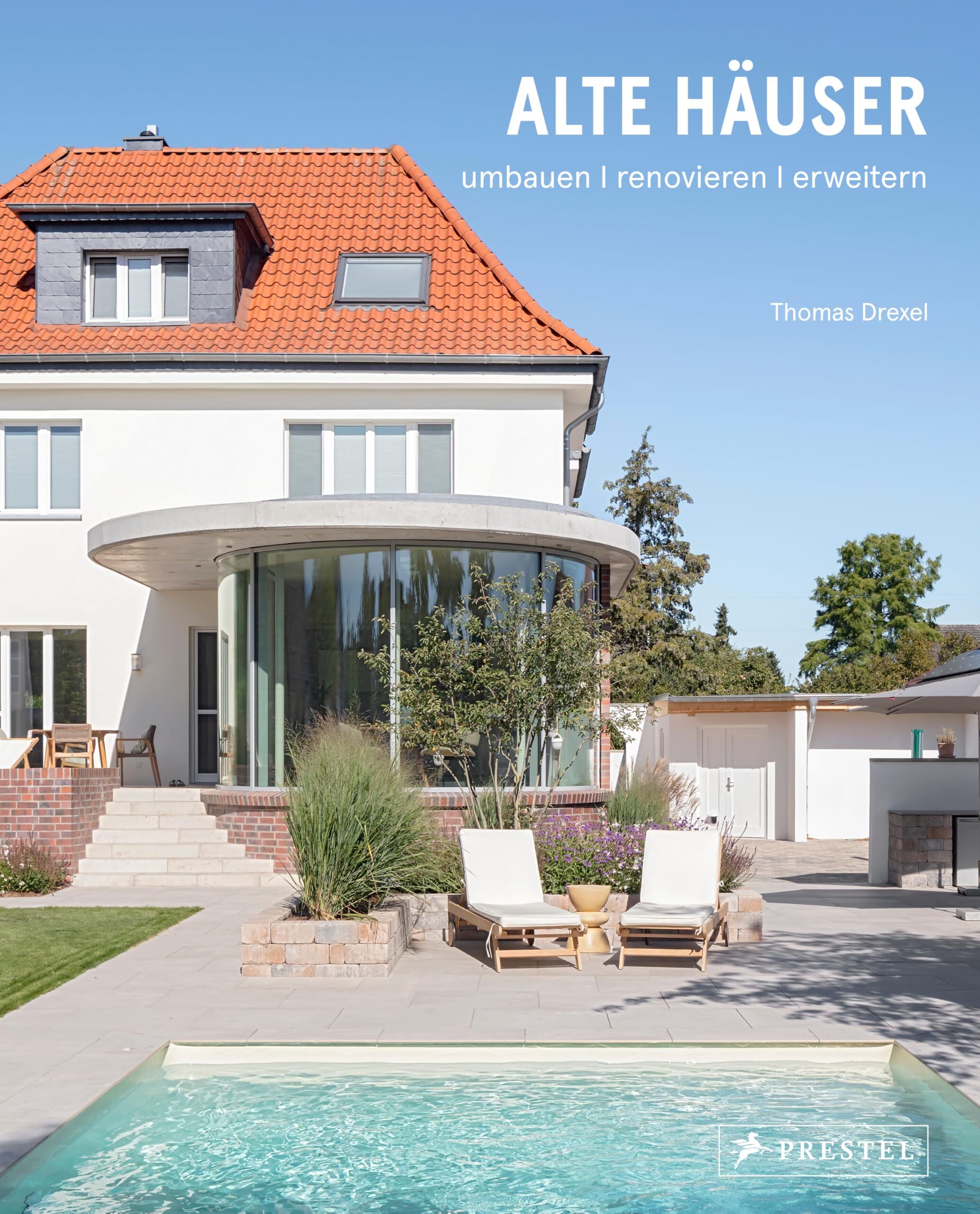 Drexel, Thomas: Alte Häuser. Umbauen, renovieren, erweitern