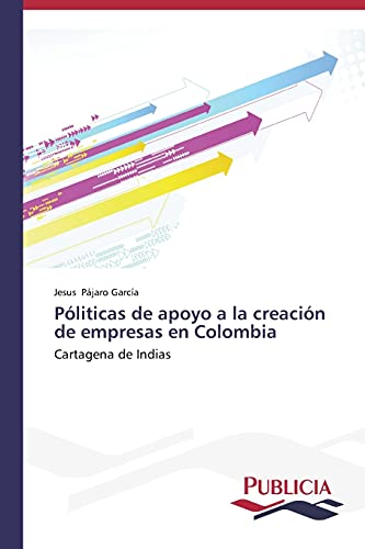 Póliticas de apoyo a la creación de empresas en Colombia: Cartagena de Indias
