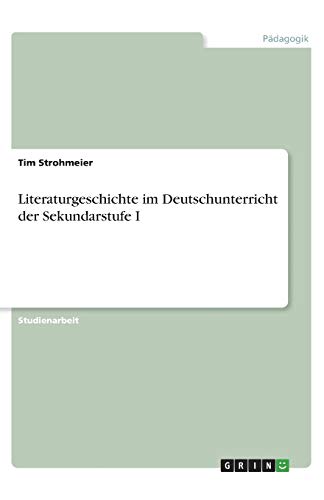 Literaturgeschichte im Deutschunterricht der Sekundarstufe I