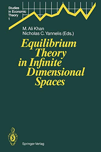Equilibrium Theory in Infinite Dimensional Spaces (Studies in Economic Theory, 1, Band 1)