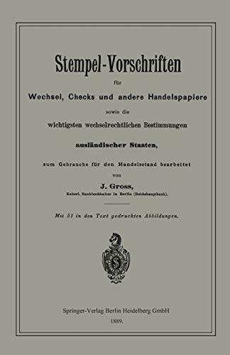 Stempel-Vorschriften für Wechsel, Checks und andere Handelspapiere sowie die wichtigsten wechselrechtlichen Bestimmungen ausländischer Staaten