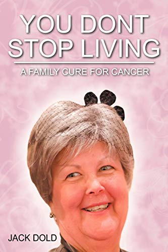 You Dont Stop Living: A Family Cure for Cancer