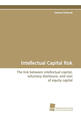 Intellectual Capital Risk: The link between intellectual capital, voluntary disclosure, and cost of equity capital