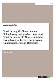 Versicherung für Menschen mit Behinderung und geschlechtsneutrale Versicherungstarife. Neue gesetzliche Grundlagen im Bereich der privaten Unfallversicherung in Österreich