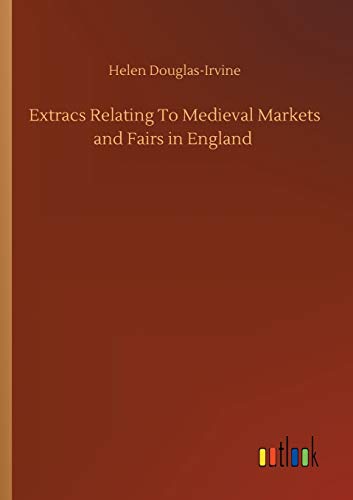 Extracs Relating To Medieval Markets and Fairs in England