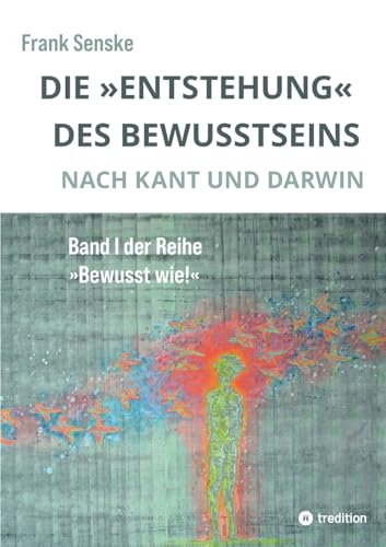 Die Entstehung des Bewusstseins - Frank Senske Kartoniert (TB)