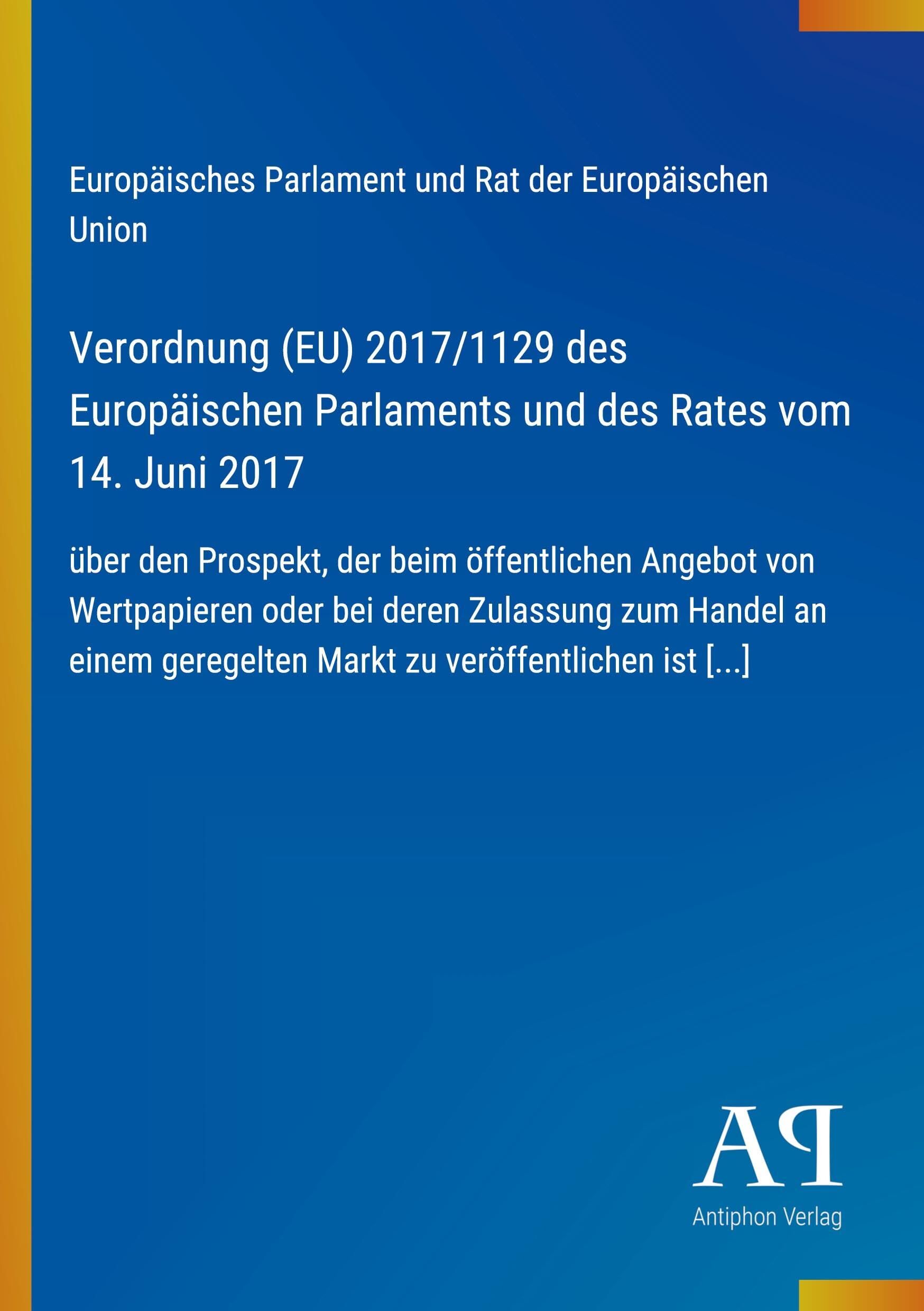 Verordnung (EU) 2017/1129 des Europäischen Parlaments und des Rates vom 14. Juni 2017