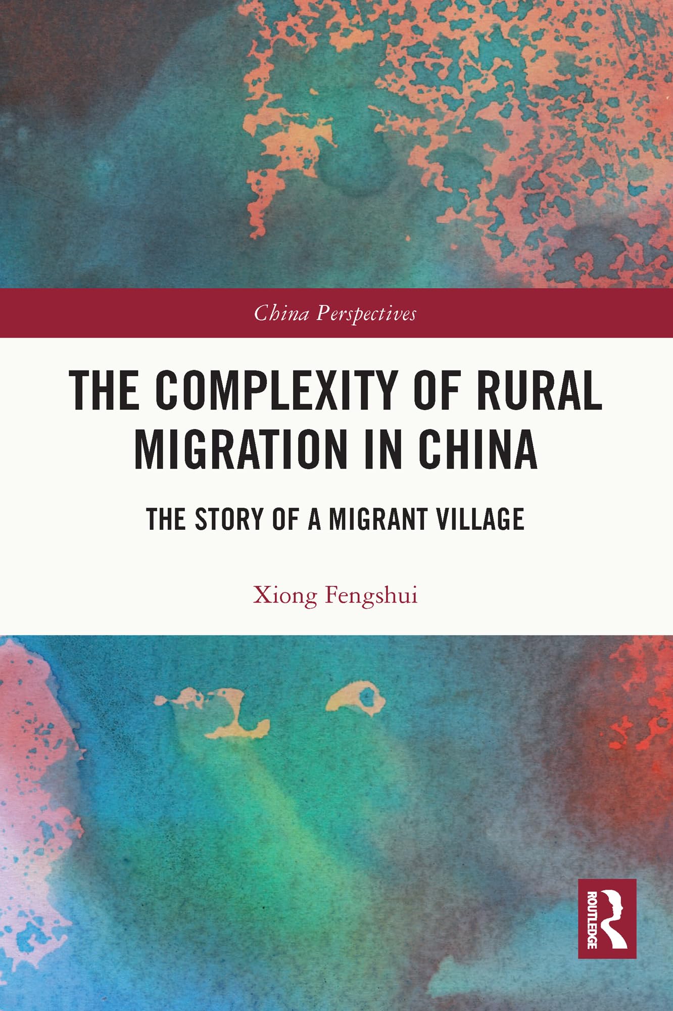 The Complexity of Rural Migration in China: The Story of a Migrant Village (China Perspectives)