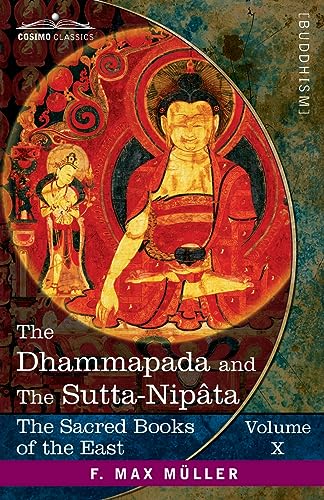 The Dhammapada and The Sutta-Nipâta: With the Sanatsugâtîya and the Anugîtâ (Sacred Books of the East)