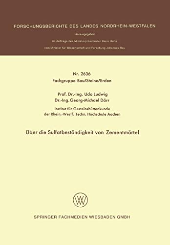 Über die Sulfatbeständigkeit von Zementmörtel (Forschungsberichte des Landes Nordrhein-Westfalen)