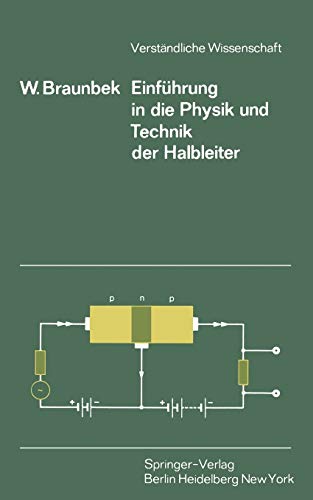 Einführung in die Physik und Technik der Halbleiter (Verständliche Wissenschaft, 107, Band 107)