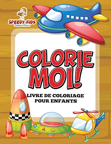 Colorie-moi ! Livre de coloriage pour enfants