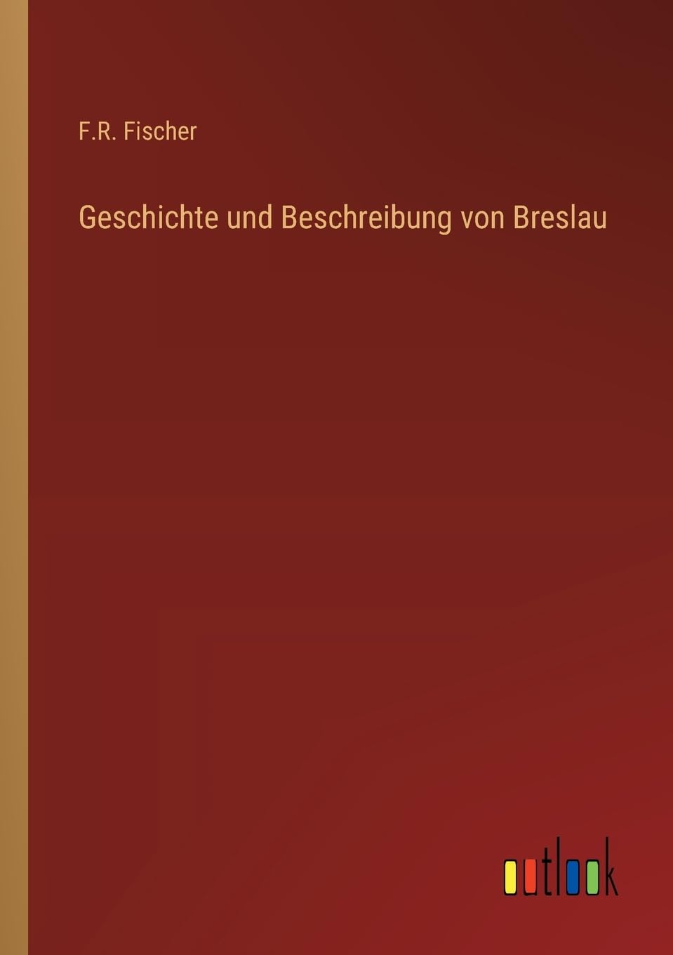 Geschichte und Beschreibung von Breslau