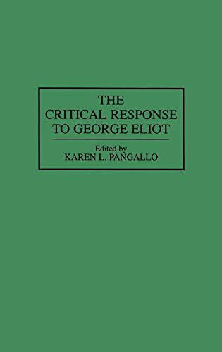 The Critical Response to George Eliot (Critical Responses in Arts & Letters)