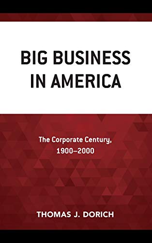 Big Business in America: The Corporate Century, 1900-2000