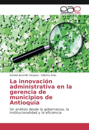 La innovación administrativa en la gerencia de municipios de Antioquia: Un análisis desde la gobernanza, la institucionalidad y la eficiencia