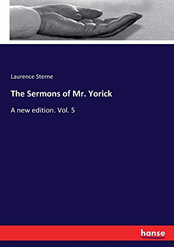 The Sermons of Mr. Yorick: A new edition. Vol. 5