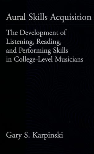 Aural Skills Acquisition: The Development of Listening, Reading, and Performing Skills in College-Level Musicians