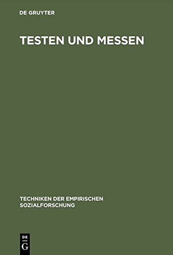 Techniken der empirischen Sozialforschung: Testen und Messen