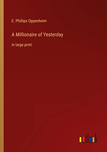 A Millionaire of Yesterday: in large print