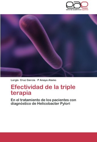 Efectividad de la triple terapia: En el tratamiento de los pacientes con diagnóstico de Helicobacter Pylori