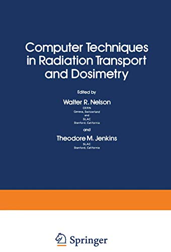 Computer Techniques in Radiation Transport and Dosimetry (Ettore Majorana International Science Series / Physical Sciences) (Ettore Majorana International Science Series, 3, Band 3)