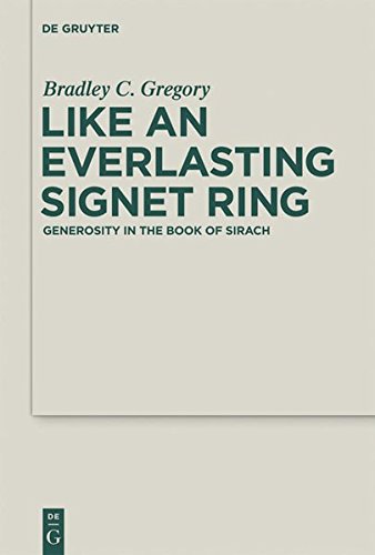 Like an Everlasting Signet Ring: Generosity in the Book of Sirach (Deuterocanonical and Cognate Literature Studies, Band 2)