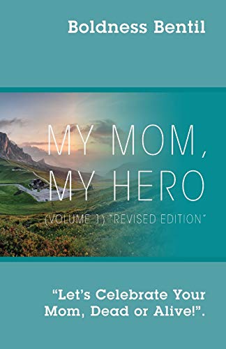 MY MOM, MY HERO (VOLUME 1) Revised Edition: Let's Celebrate Your Mom, Dead or Alive!