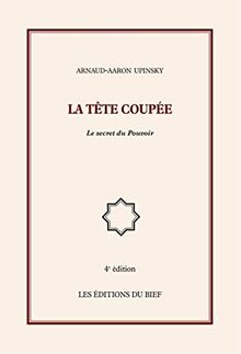 La tête coupée : Le secret du Pouvoir