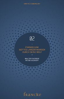 Evangelium: Gottes langer Marsch durch seine Welt