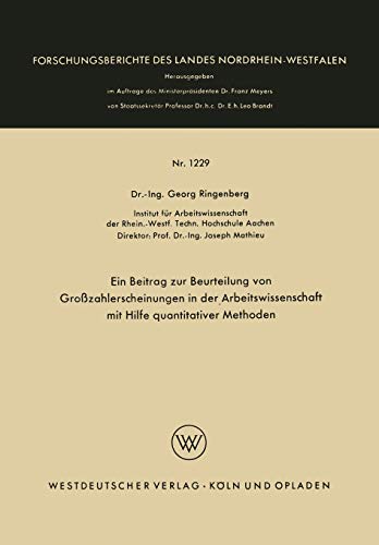 Ein Beitrag zur Beurteilung von Großzahlerscheinungen in der Arbeitswissenschaft mit Hilfe quantitativer Methoden (Forschungsberichte des Landes ... Landes Nordrhein-Westfalen, 1229, Band 1229)