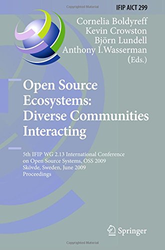Open Source Ecosystems: Diverse Communities Interacting: 5th IFIP WG 2.13 International Conference on Open Source Systems, OSS 2009, Skövde, Sweden, ... in Information and Communication Technology)