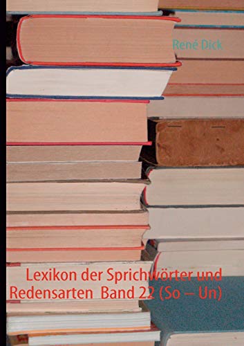 Lexikon der Sprichwörter und Redensarten Band 22 (So – Un)
