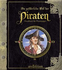 Die gefährliche Welt der Piraten: Handbuch für Piratenjäger